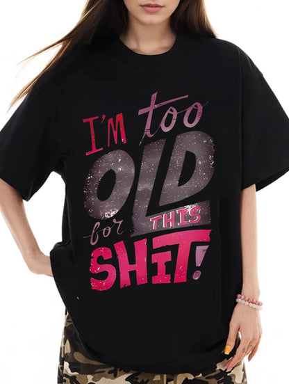 Women I'm Too Old Printed Casual Short Sleeve T-Shirt