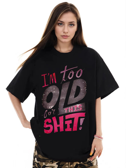 Women I'm Too Old Printed Casual Short Sleeve T-Shirt