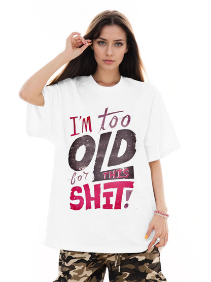 Women I'm Too Old Printed Casual Short Sleeve T-Shirt