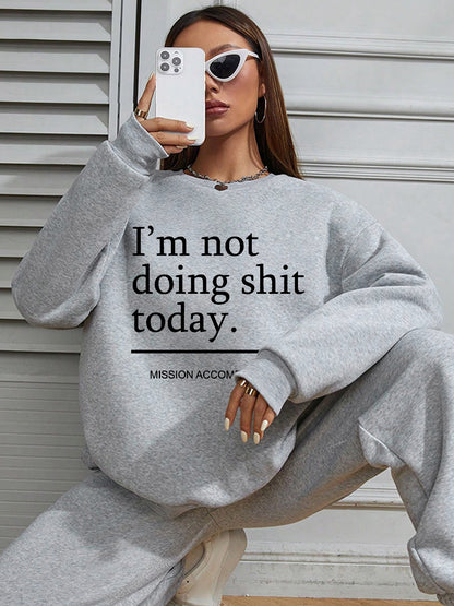 Women I'm Not Doing Shit Today Lettering Printed Casual Sweatshirt