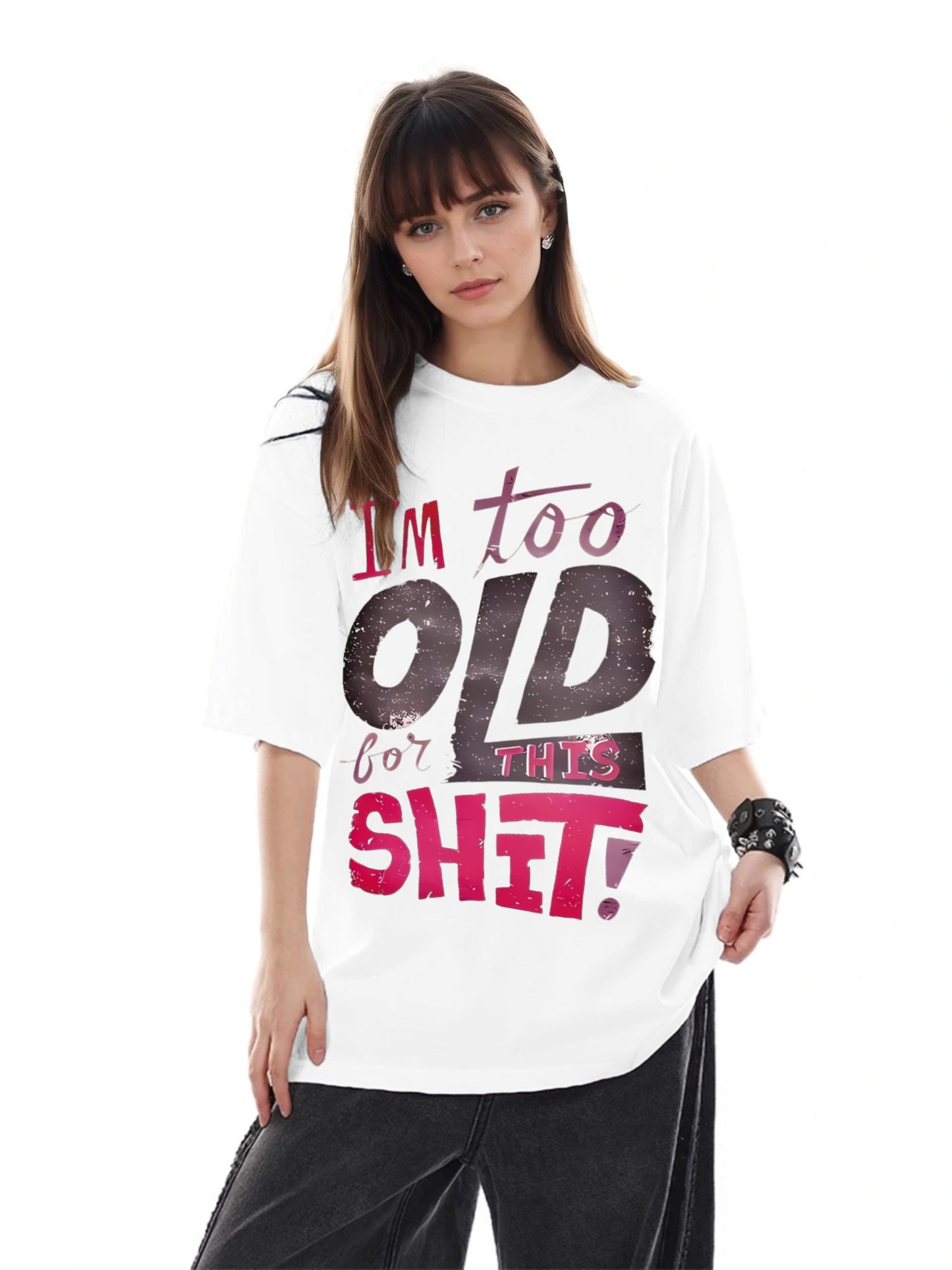 Women I'm Too Old Printed Casual Short Sleeve T-Shirt