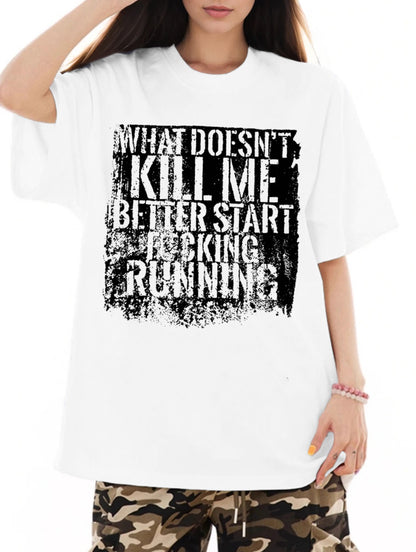 Women Kill Me Start Running Printed Casual T-Shirt