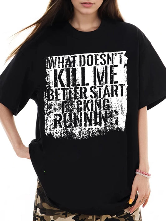 Women Kill Me Start Running Printed Casual T-Shirt